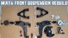 Miata Front Suspension Rebuild Control Arms Bushings Ball Joints U0026 Front Hub